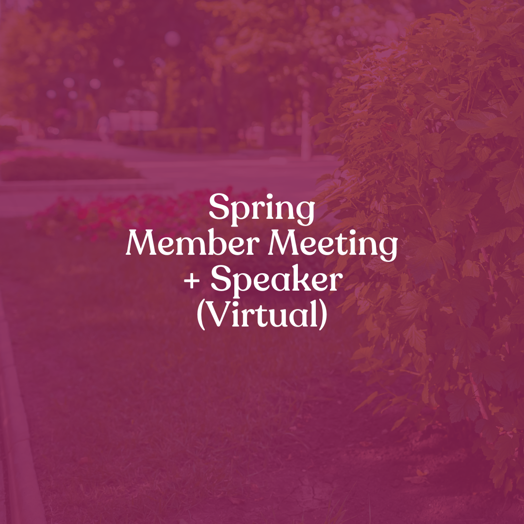 Spring Member Meeting + Speaker (Virtual)