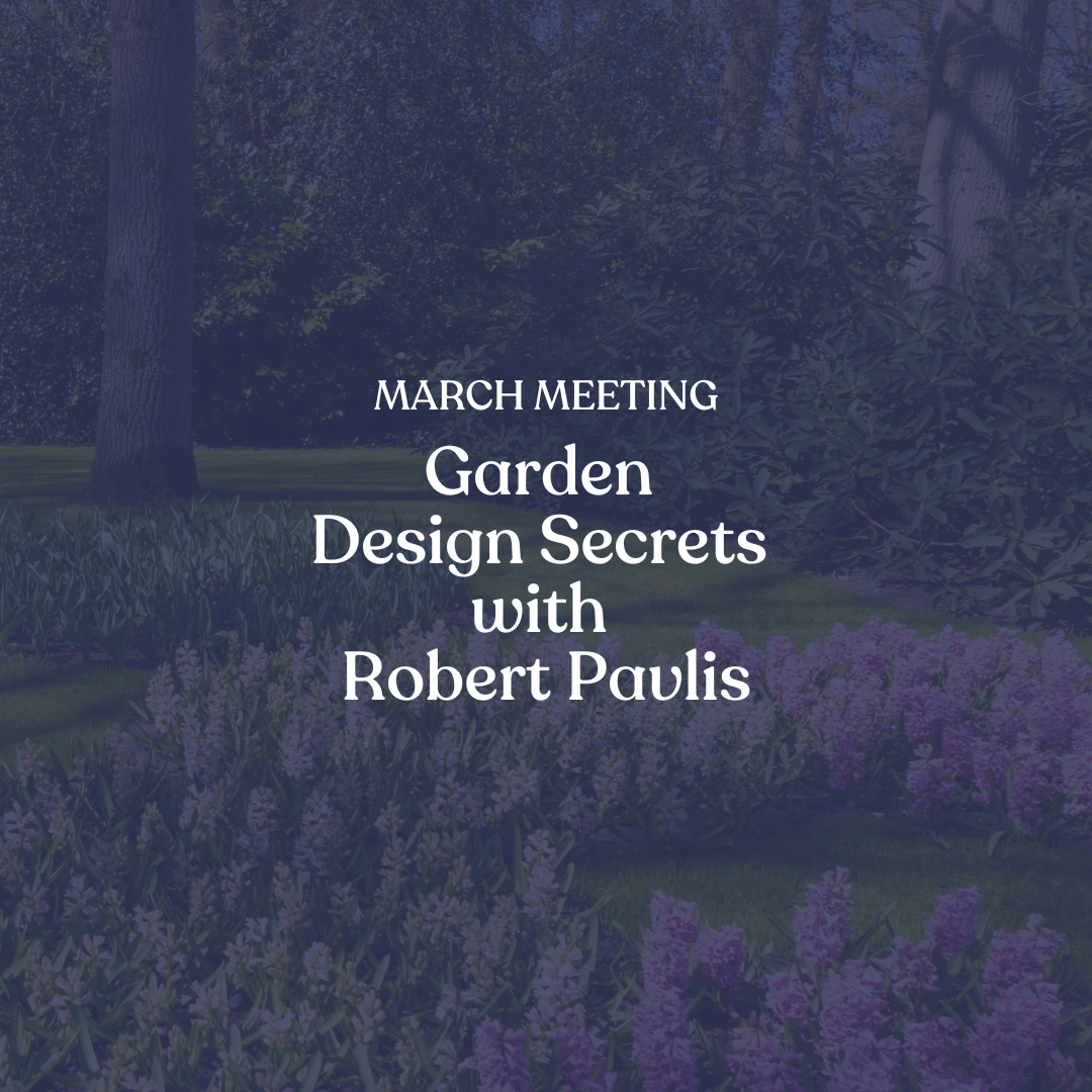 March Meeting: Garden Design Secrets with Robert Pavlis