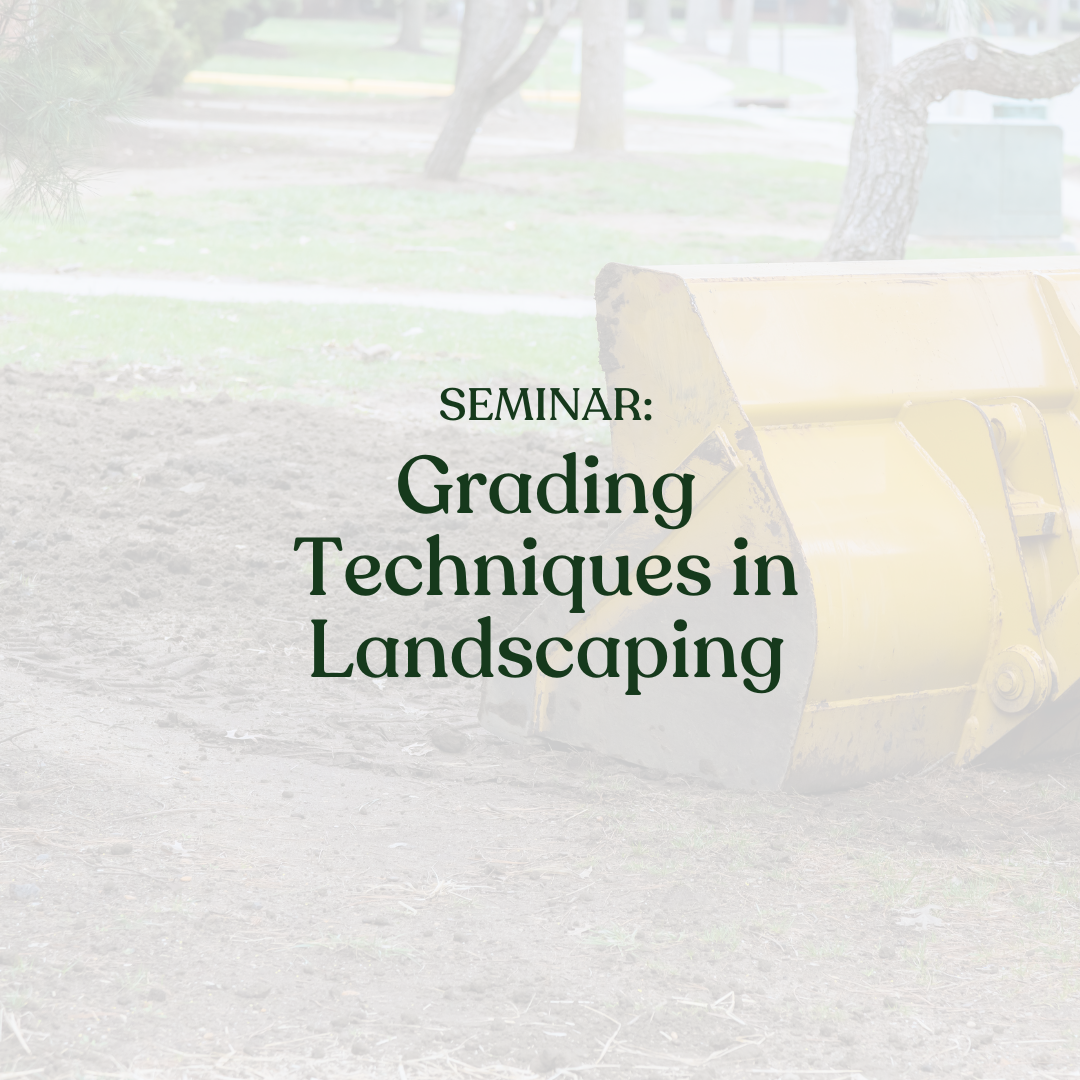 Seminar: Grading Techniques in Landscaping written over the shovel of a loader grading dirt